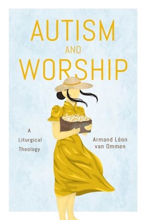 book cover of autism and worship in yellow letters on a pale blue background with a drawing of a woman in the middle of the page wearing a yellow dress and wide-brimmed hat with black hair and pale skin