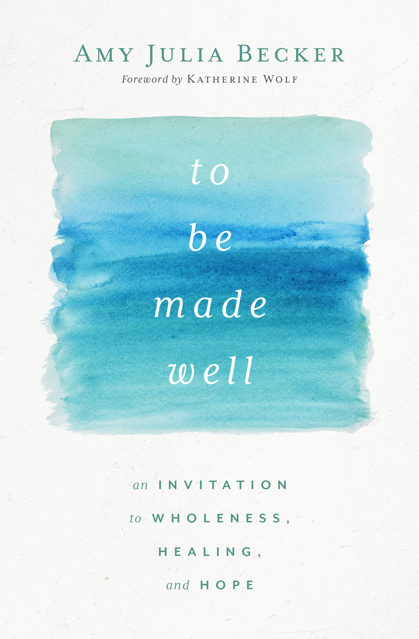 book cover of To Be Made Well with the title words in white over a blue watercolor background