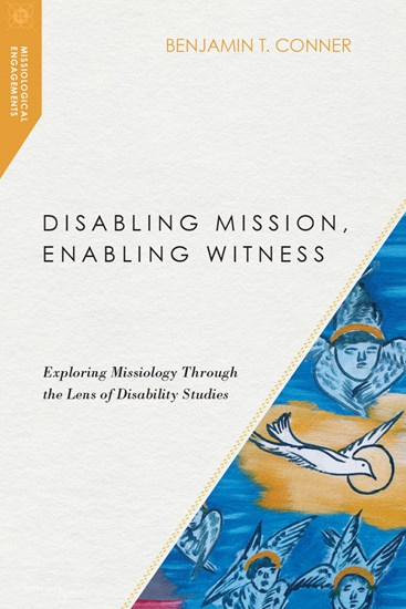 book cover of disabling mission, enabling witness. white with a blue triangle at the bottom with a yellow and white dove and angel faces and wings surrounding the dove