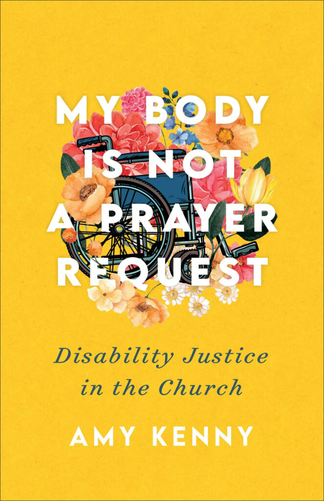 book cover of my body is not a prayer request with a yellow page and flowers surrounding a wheelchair in the center
