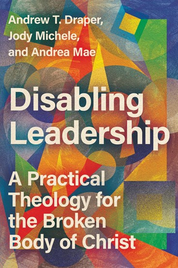 book cover of disabling leadership with an abstract image of multiple shapes and colors