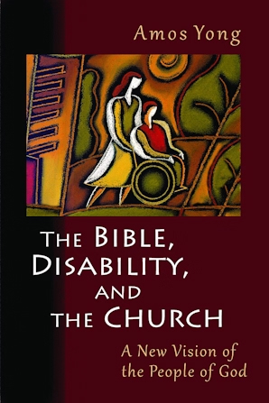 book cover of the bible, disability and the church with an abstract image of someone pushing someone else in a wheelchair