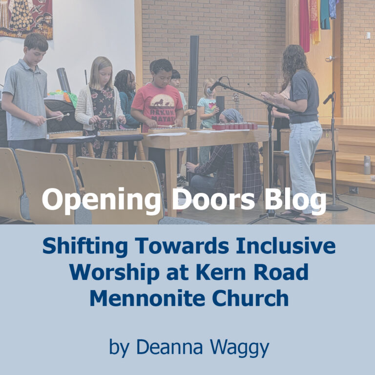 opening doors blog: shifting towards inclusive worship at kern road mennonite church
