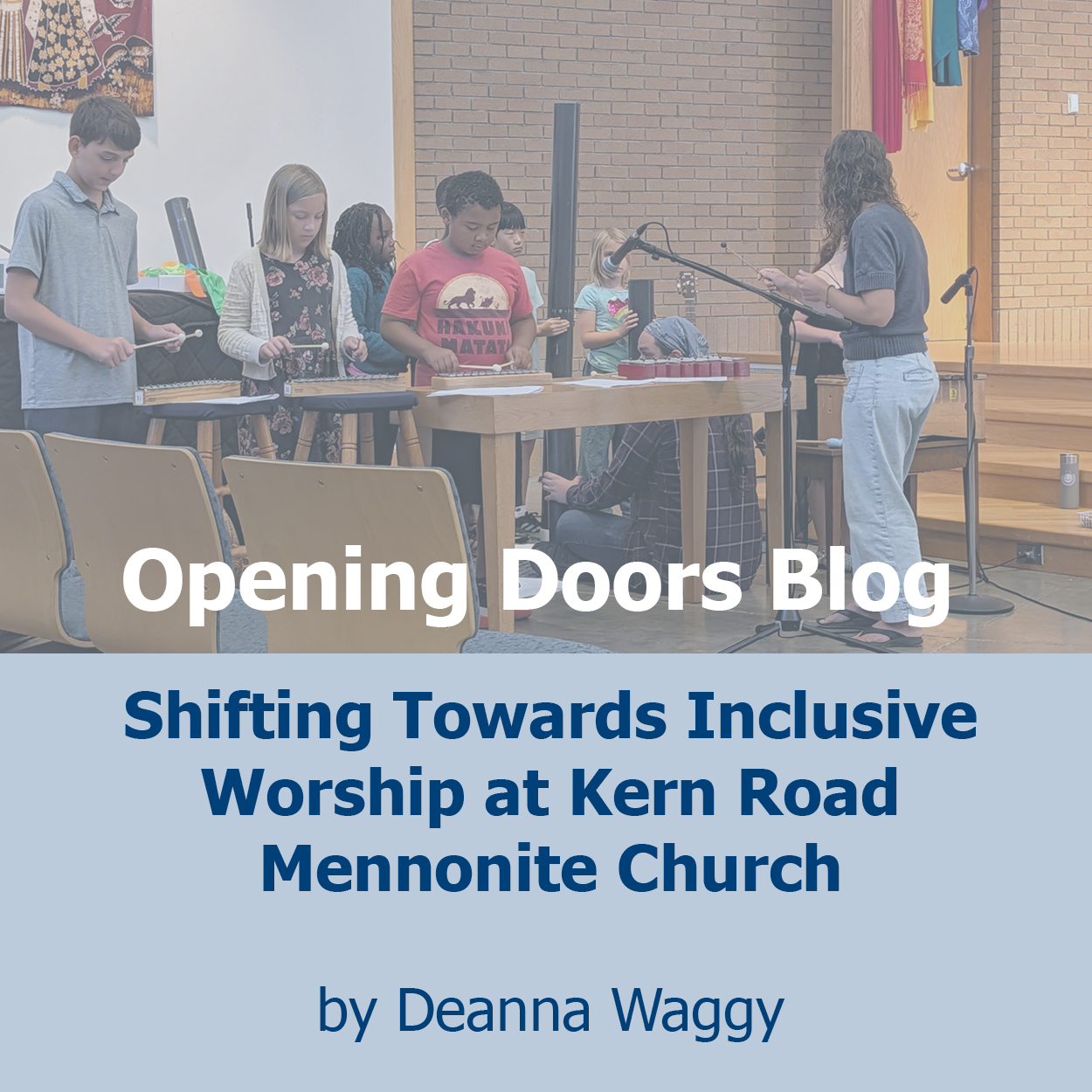 opening doors blog: shifting towards inclusive worship at kern road mennonite church